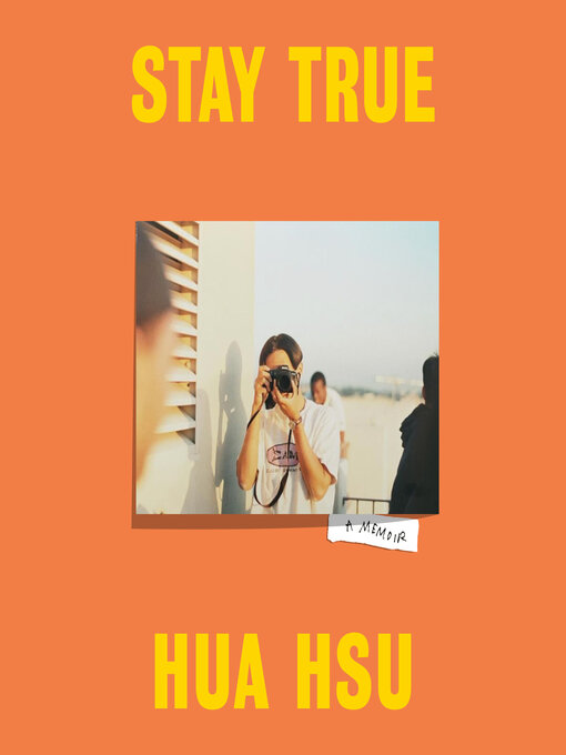 Title details for Stay True by Hua Hsu - Available